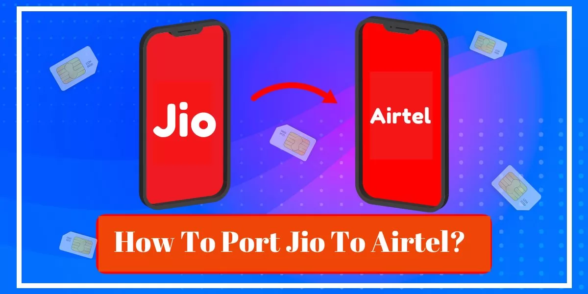 How To Port Jio To Airtel Quick Ways