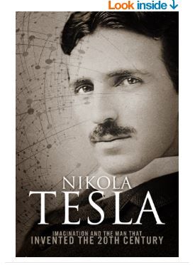 Nikola Tesla: Imagination and the Man That Invented the 20th Century
