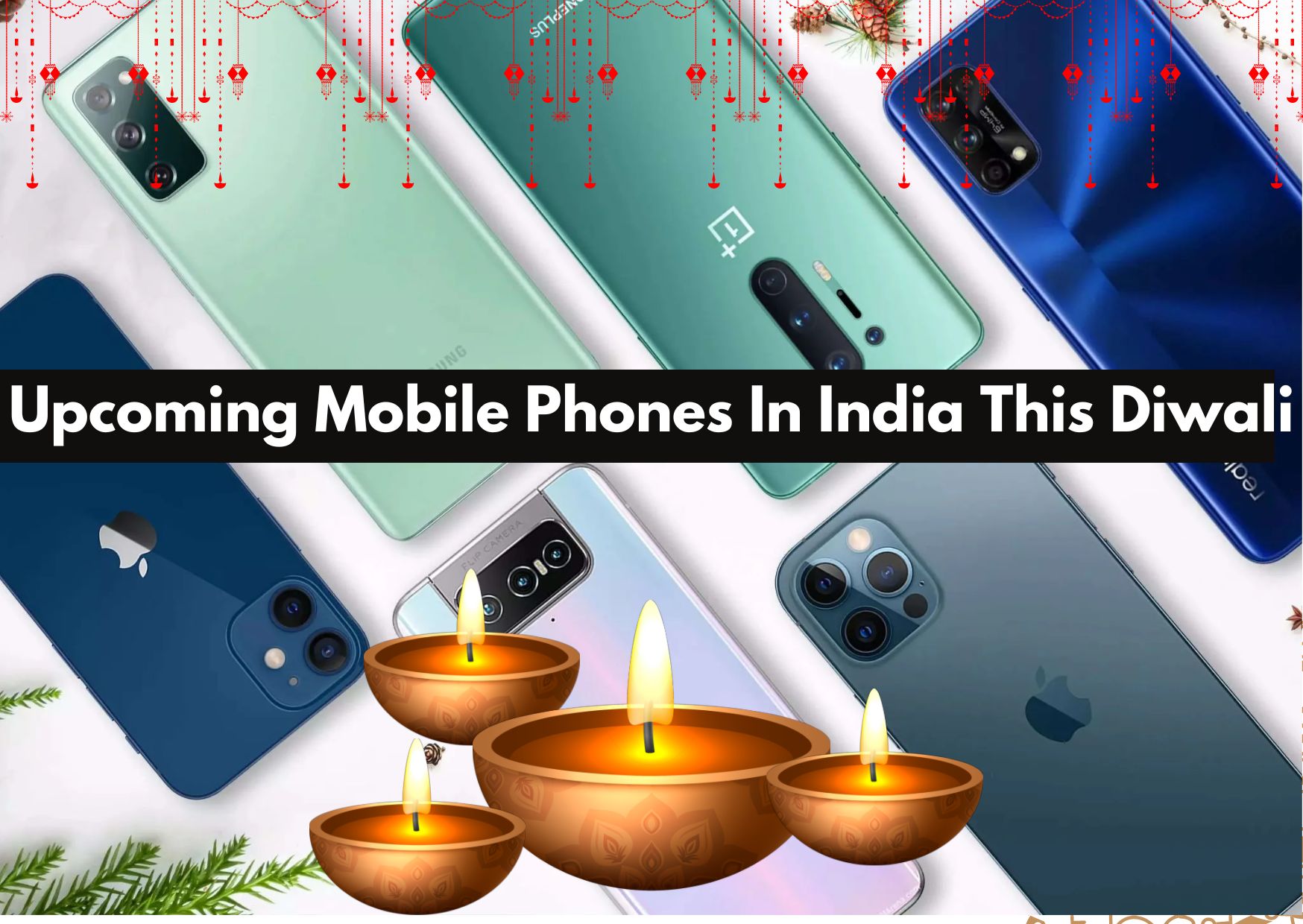  Upcoming Mobile Phones in India This Diwali - Special Launch Offers
