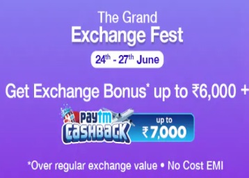 Paytm Mall Grand Exchange Fest: Up to Rs. 6,000 Exchange Bonus