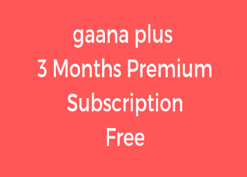 Gaana Plus Free Subscription Offer - Get Three Month Premium For Free
