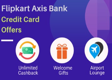 Flipkart Axis Bank Credit Card Offer - Unlimited Cashback + Welcome Gift