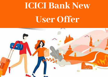 ICICI Bank New User Offer - Get Rs. 250 Gift Voucher From Popular Brands & More