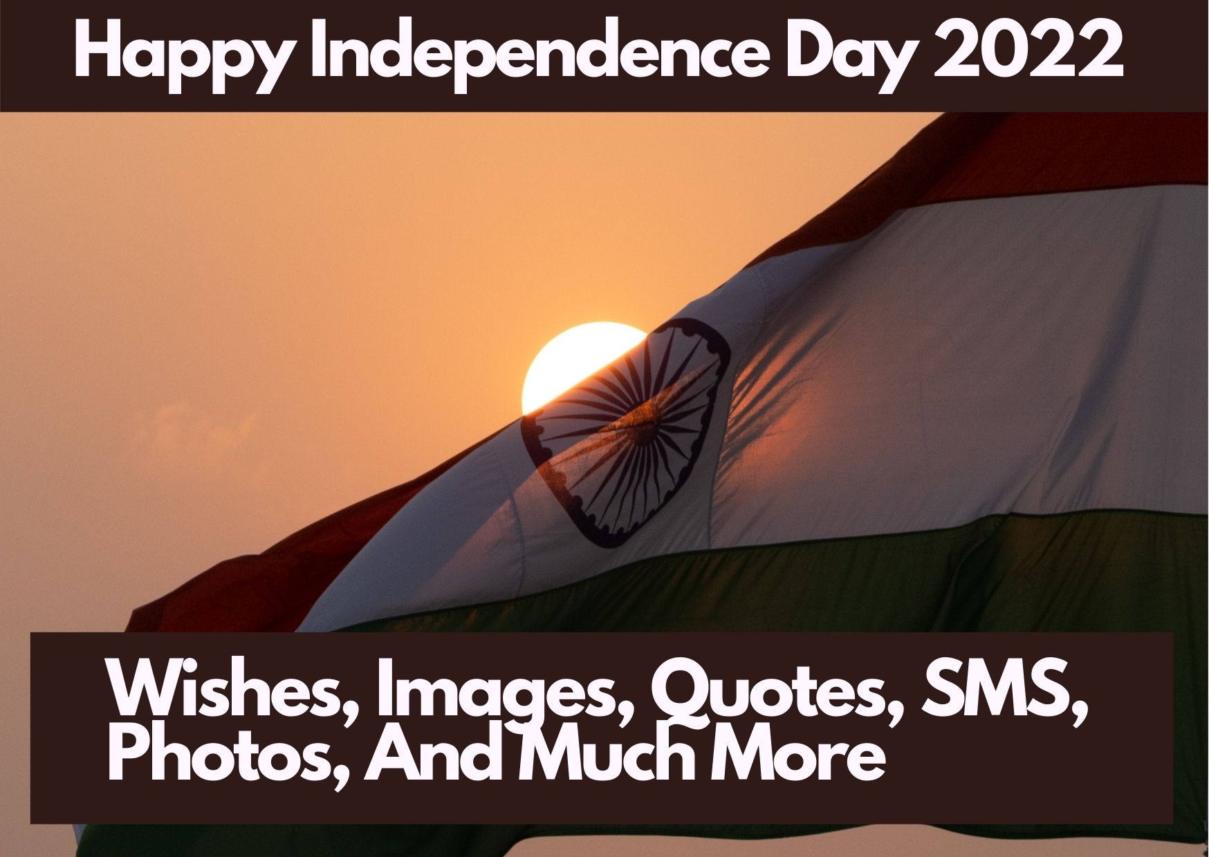 Happy Independence Day 2022 - Wishes, Images, Quotes, SMS, Photos, And Much More