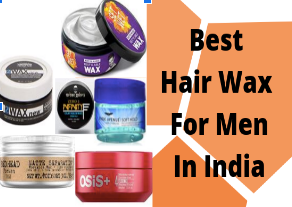 10 Best Hair Wax for Men in India for Perfectly Styled Hair [Updated]