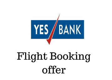 Yes Bank Offer on flight booking: Get Rs. 1,000 Cashback on Flight tickets