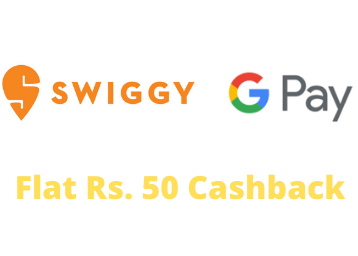 Google Pay Swiggy Offer: Get Rs. 50 Cashback on Order of Rs. 99 [Select Users]
