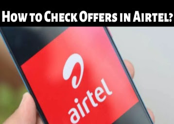 How to Check Offers in Airtel? 