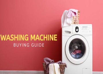 Washing Machine Buying Guide in India - Features, Specifications, Types and More