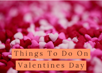 Things To Do On Valentines Day 2020