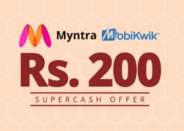 Mobikwik Offer for Myntra - Up to Rs. 200 SuperCash For All users