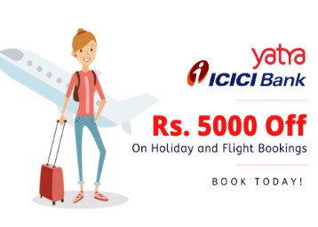 Yatra ICICI Offer - Huge Discount of Rs. 5000 on Flights and Holiday Bookings