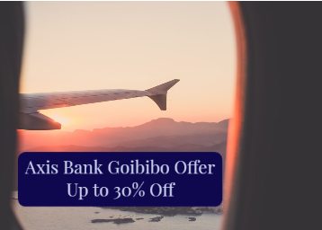Axis Bank Goibibo Offer - Up to Rs. 8000 Off 