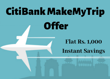 CitiBank MakeMyTrip Offers 2020: Get Flat Rs. 1,000 Instant Discount