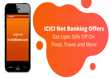 ICICI Net Banking Offers - Get Upto 50% Off on Food, Travel and more