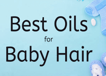 15 Best Oils For Baby Hair - Reviews, Features, Prices and More [Updated]