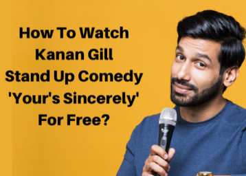 How To Watch Kanan Gill Stand Up Comedy 'Your's Sincerely' For Free?