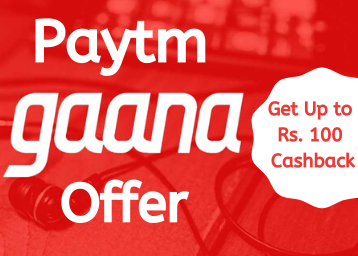 Paytm Gaana Offer: Get Up to Rs. 100 Cashback
