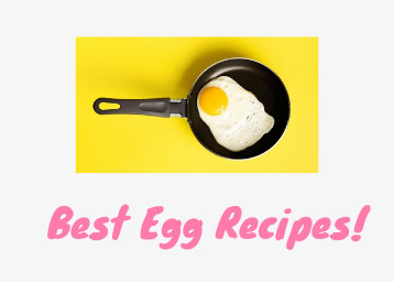 Best egg recipes for Breakfast - Start Your Day with Something Healthy and Delicious