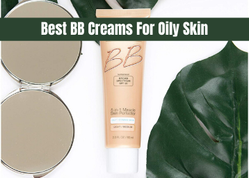 Best 15 BB Creams For Oily Skin To Make You Look Beautiful