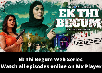 Ek Thi Begum Web Series - Watch all episodes online on Mx Player