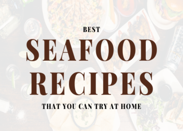 8 Best Seafood Recipes That You Can Enjoy At Home