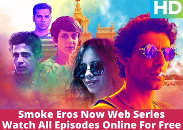 Smoke Eros Now Web Series - Watch All Episodes Online For Free