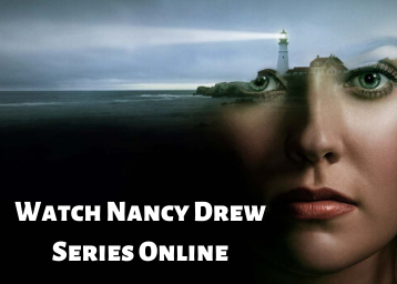 How To Watch Nancy Drew Series Online For Free?