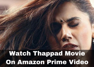 Watch Thappad Movie On Amazon Prime Video For Free