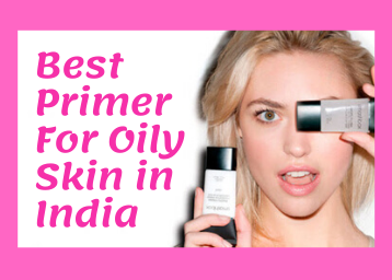 Best Primer For Oily Skin in India [Updated 2021]