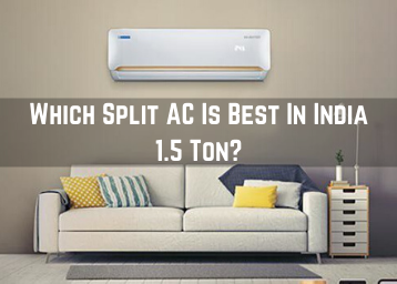 Which Split AC Is Best In India 1.5 Ton