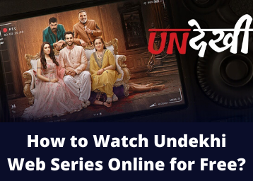 How to Watch Undekhi Web Series Online for Free? 