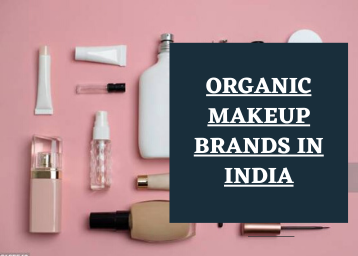 Top 7 Organic Makeup Brands in India