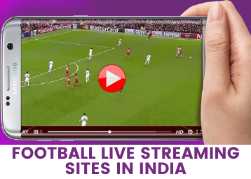 How to Stream Football Live in India?