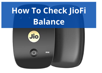 How to Check JioFi Balance, Validity, and Plan? 