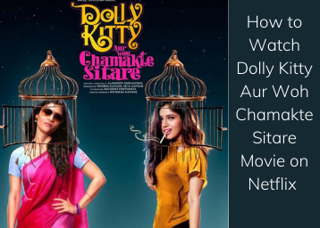  How To Watch Dolly Kitty Aur Woh Chamakte Sitare Movie On Netflix For Free