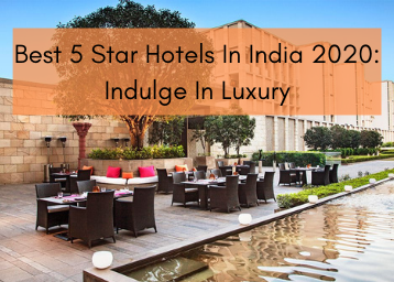 Best 5 Star Hotels In India 2021: Indulge In Luxury