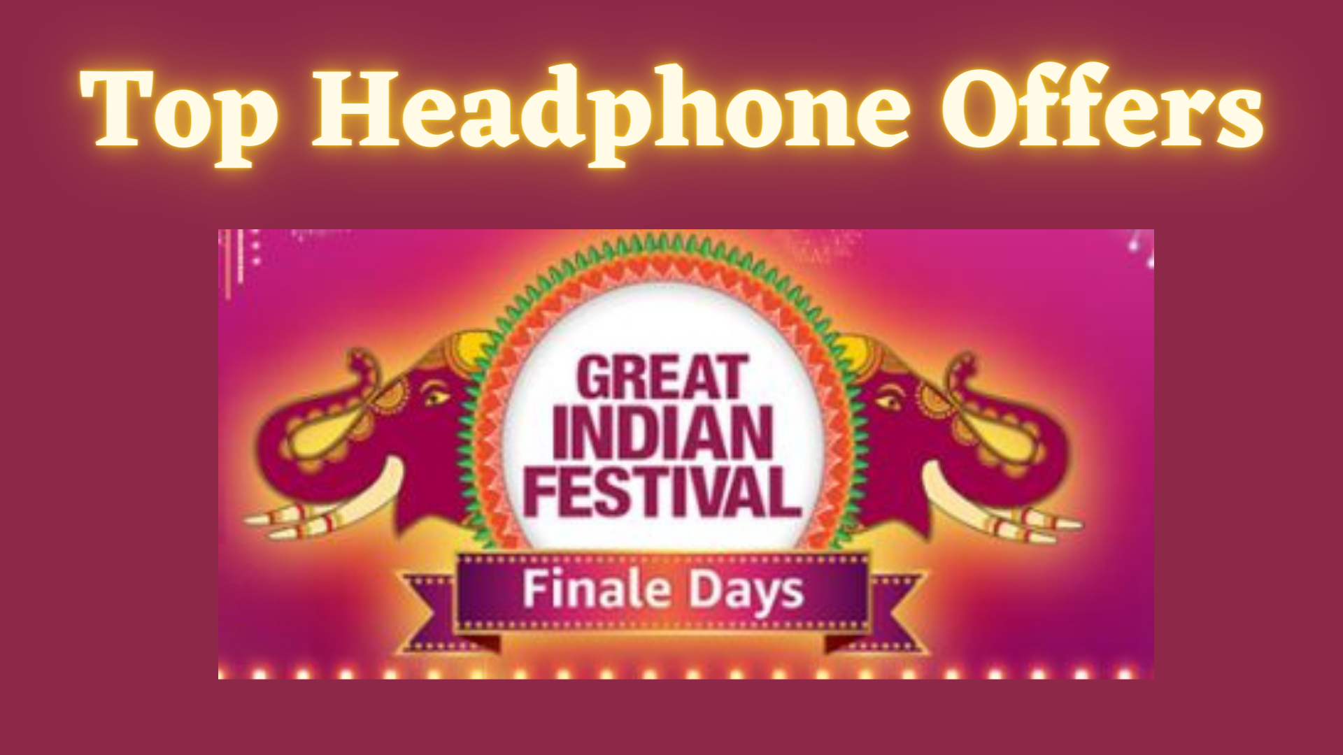 Top 10 Headphone Offers of Amazon Great Indian Festival Sale