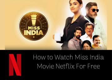 How to Watch the Miss India Movie on Netflix For Free? 