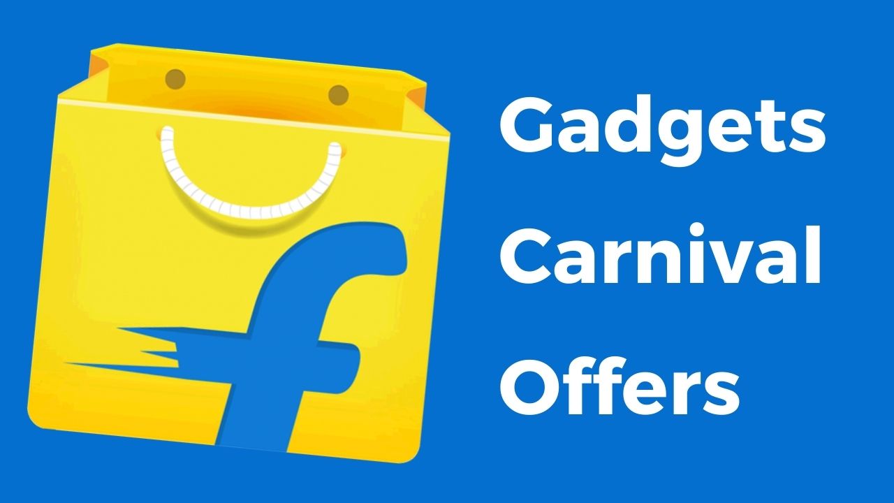 Flipkart Gadgets Carnival Offers: Up to 80% Off + [10% Discount Via SBI Credit Card]