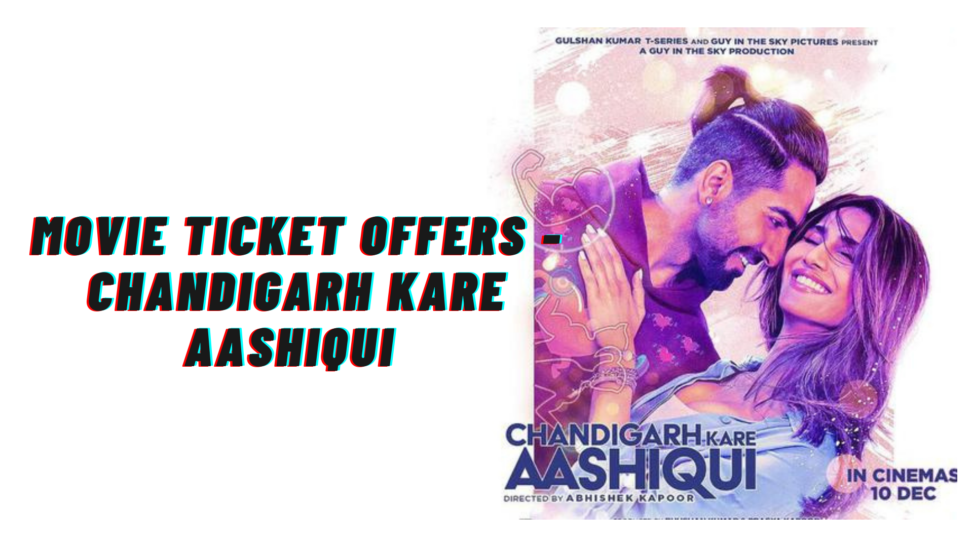 Chandigarh Kare Aashiqui Movie Ticket Offers- Up To Rs.200 Off