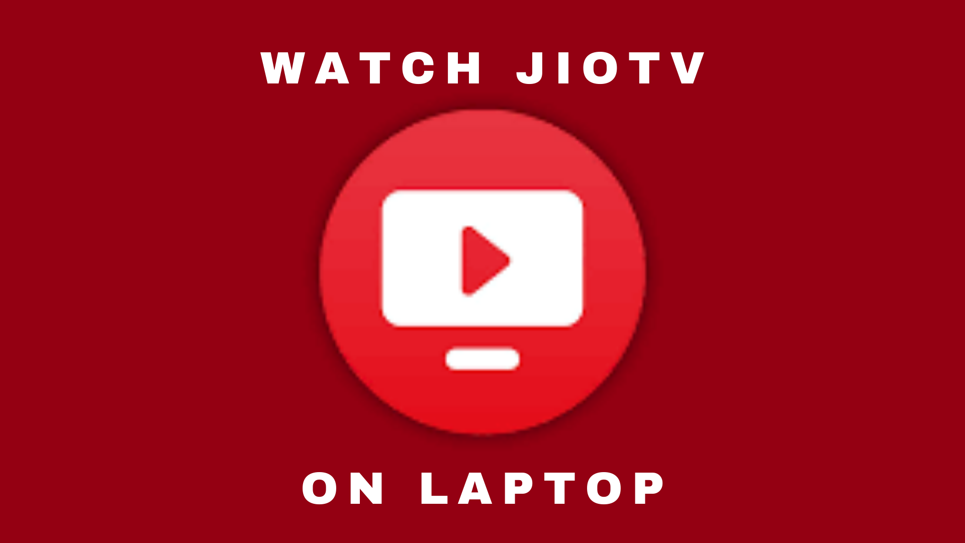How To Watch JioTV On Laptop?