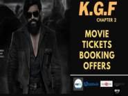 ‘KGF 2’ Movie Ticket Booking Offers | Rs.200 Cashback | Flat 50% Off 