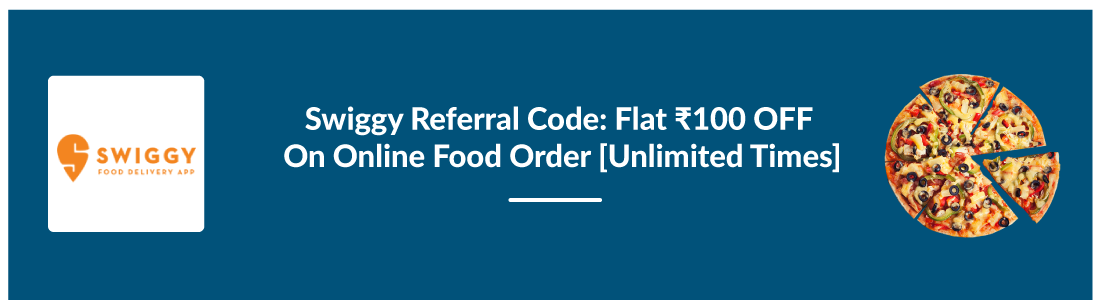 Swiggy Referral Code: Use Promo Code- 8LMZTO to Get Rs 50 OFF on 299 Order