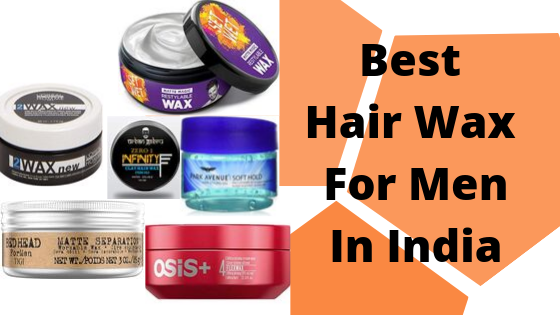 10 Best Hair Wax for Men in India [Updated]