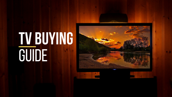 TV Buying Guide - The Complete Guide For Buying A Television 2020