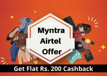 Myntra Airtel Offer: Get Flat Rs. 200 Cashback