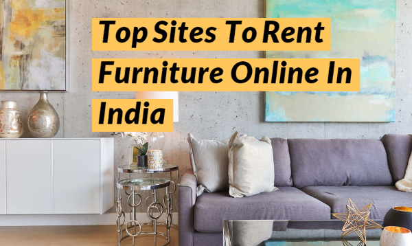 Top Sites to Rent Furniture Online in India