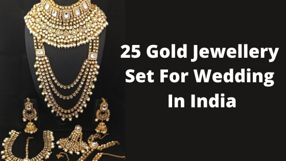 32+ Top Gold Jewellery Set for Wedding in India