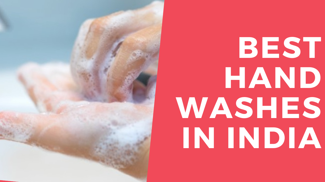 best hand washes in India with price list. check the top 15 hand washes in India.